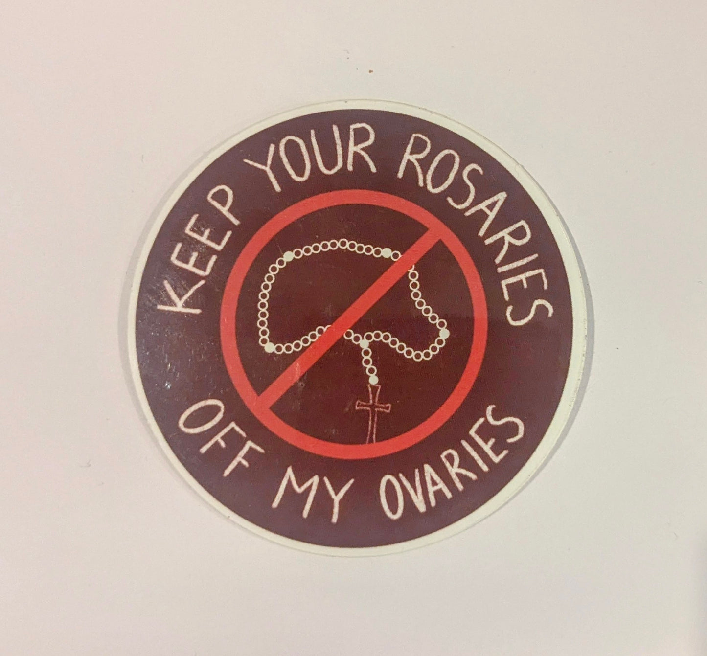 Keep Your Rosaries Off My Ovaries